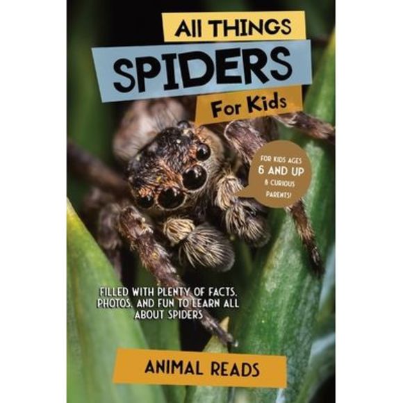 All Things Spiders For Kids: Filled With Plenty of Facts, Photos, and Fun to Lea - Picture 1 of 1